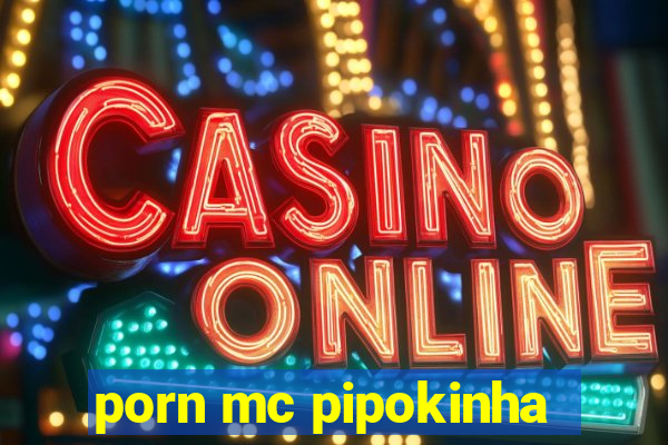 porn mc pipokinha